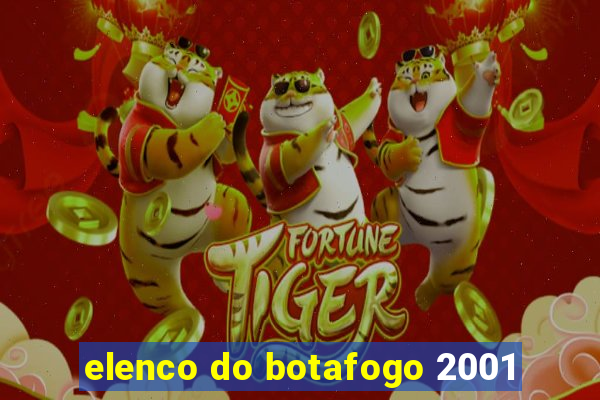 elenco do botafogo 2001